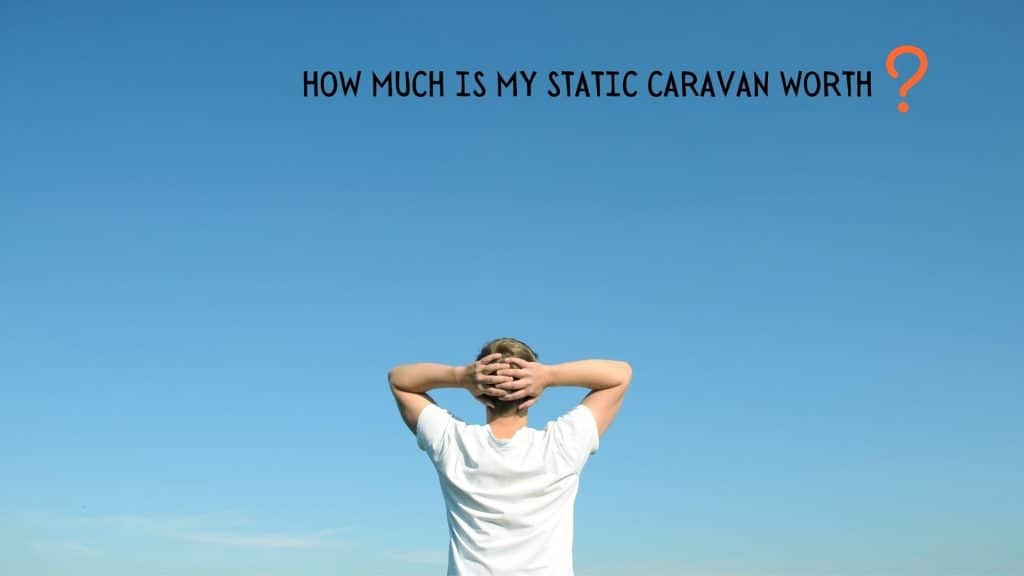 how much is my static caravan worth