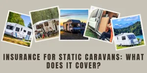 Insurance for Static Caravans: What does it cover?