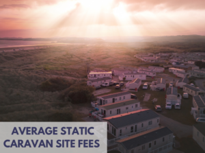 What are the average site fees for a static caravan?
